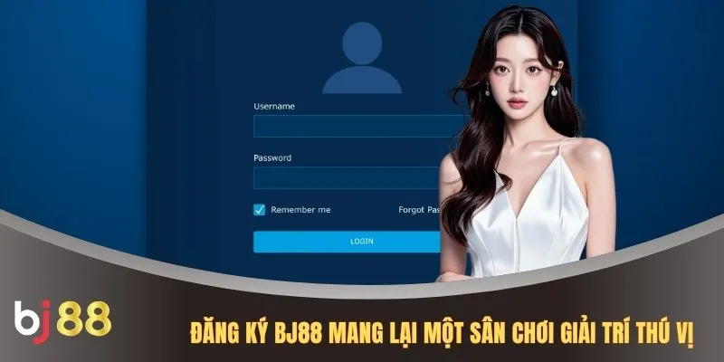 Đăng ký BJ88 mang lại một sân chơi giải trí thú vị