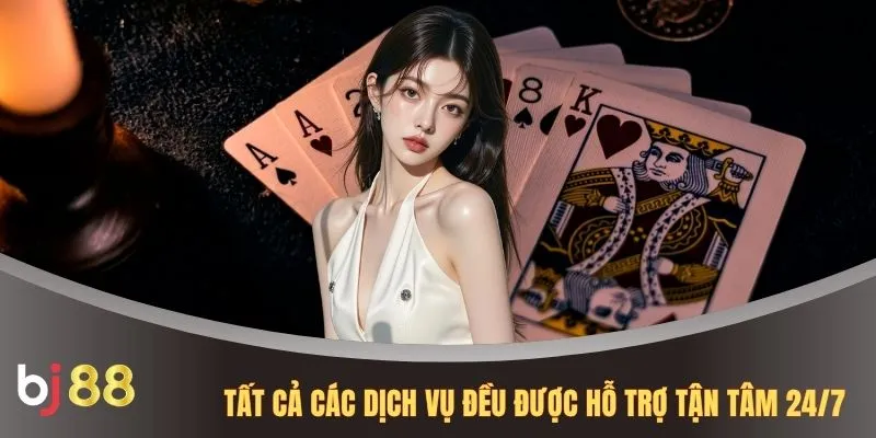 Tất cả các dịch vụ đều được hỗ trợ tận tâm 24/7
